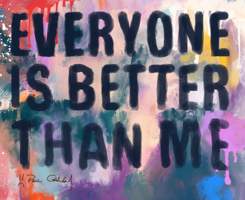 Everyone is Better than&nbsp;Me